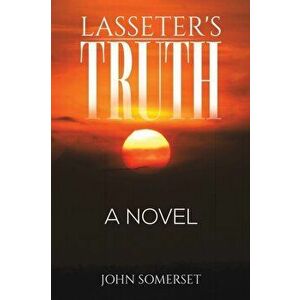 Lasseter's Truth. A Novel, Paperback - John Somerset imagine