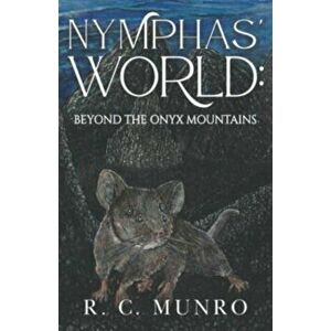 Nymphas' World: Beyond the Onyx Mountains, Paperback - R. C. Munro imagine