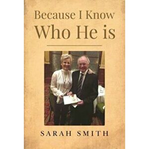 Because I Know Who He Is, Paperback - Sarah Smith imagine
