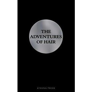 The Adventures of Hair, Paperback - Clemens Schlettwein imagine