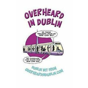 Overheard in Dublin, Paperback - Sinead Kelly imagine