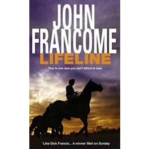 Lifeline. A page-turning racing thriller about corruption on the racecourse, Paperback - John Francome imagine