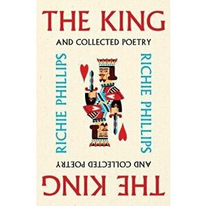 The King. and Collected Poetry, Paperback - Richie Phillips imagine