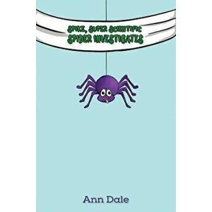 Spike, Super Scientific Spider Investigates, Paperback - Ann Dale imagine