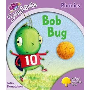 Oxford Reading Tree Songbirds Phonics: Level 1+: Bob Bug, Paperback - Julia Donaldson imagine