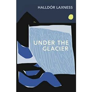 Under the Glacier, Paperback - Halldor Laxness imagine