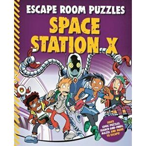 Escape Room Puzzles: Space Station X, Paperback - Kingfisher imagine