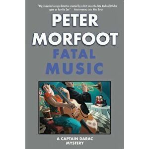 Fatal Music. A Captain Darac Mystery, Paperback - Peter Morfoot imagine