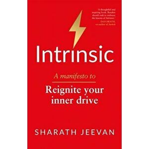 Intrinsic. A manifesto to reignite your inner drive, Paperback - Sharath Jeevan imagine