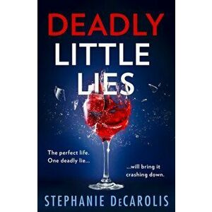 Deadly Little Lies, Paperback - Stephanie DeCarolis imagine