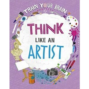 Train Your Brain: Think Like an Artist. Illustrated ed, Paperback - Alex Woolf imagine