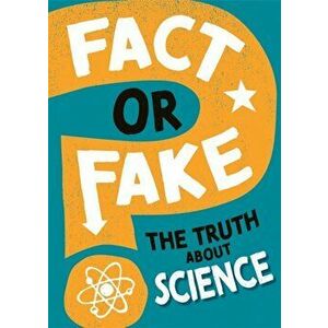 Fact or Fake?: The Truth About Science, Hardback - Alex Woolf imagine