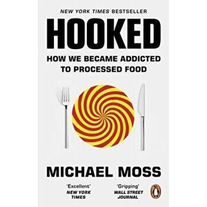 Hooked. How We Became Addicted to Processed Food, Paperback - Michael Moss imagine