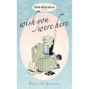 Wish You Were Here, Paperback - Phillipa Ashley imagine