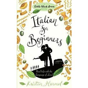 Italian for Beginners, Paperback - Kristin Harmel imagine