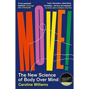 Move!. The New Science of Body Over Mind, Main, Paperback - Caroline Williams imagine