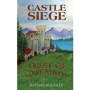 Castle Siege: Quest of Vallahelm, Paperback - Nathan Keighley imagine