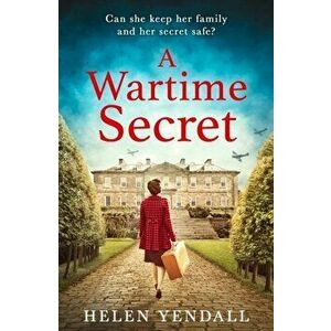 A Wartime Secret, Paperback - Helen Yendall imagine