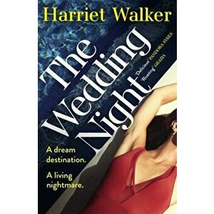 The Wedding Night. A stylish and gripping thriller about deception and female friendship, Paperback - Harriet Walker imagine