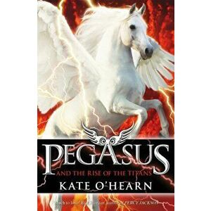 Pegasus and the Rise of the Titans. Book 5, Paperback - Kate O'Hearn imagine
