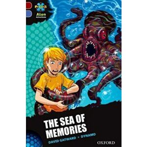 Project X Alien Adventures: Dark Red Book Band, Oxford Level 17: The Sea of Memories, Paperback - David Gatward imagine