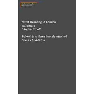 Street Haunting: A London Adventure & Bulwell - Stanley Middleton imagine