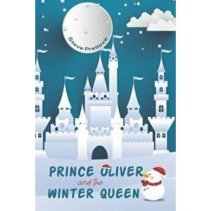 Prince Oliver and the Winter Queen, Paperback - Steve Pretlove imagine