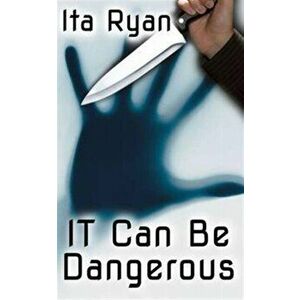 It Can be Dangerous, Paperback - Ita Ryan imagine