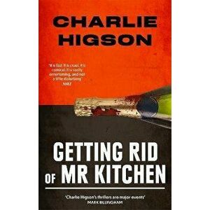 Getting Rid Of Mister Kitchen, Paperback - Charlie Higson imagine