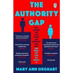 The Authority Gap. Why women are still taken less seriously than men, and what we can do about it, Paperback - Mary Ann Sieghart imagine