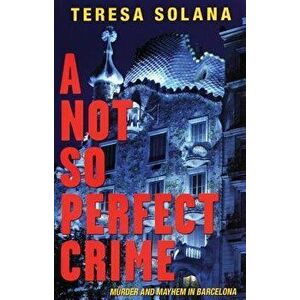 Not So Perfect Crime, Paperback - Teresa Solana imagine