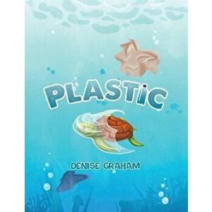 Plastic, Paperback - Denise Graham imagine
