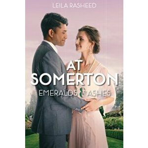 At Somerton: Emeralds & Ashes, Paperback - Leila Rasheed imagine