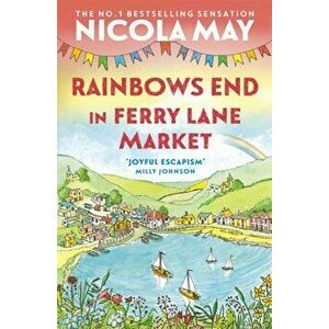 Rainbows End in Ferry Lane Market. perfect summer escapism from the author of THE CORNER SHOP IN COCKLEBERRY BAY, Paperback - Nicola May imagine