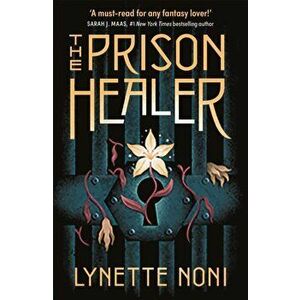 The Prison Healer, Paperback - Lynette Noni imagine