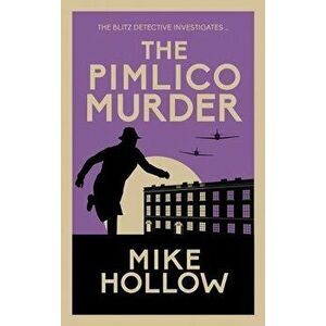 The Pimlico Murder. The compelling wartime murder mystery, Paperback - Mike Hollow imagine