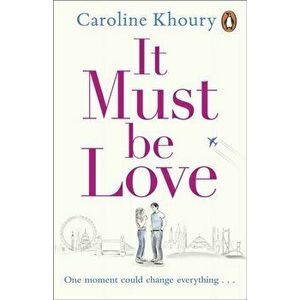 It Must Be Love. The new, heartwarming and gorgeously romantic love story to curl up with this Spring, Paperback - Caroline Khoury imagine