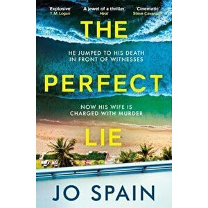 The Perfect Lie. The addictive and unmissable heart-pounding thriller, Paperback - Jo Spain imagine