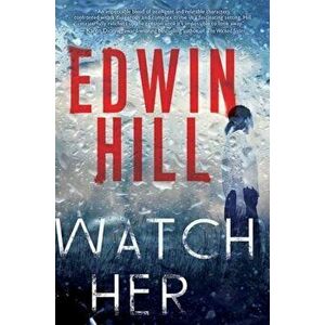 Watch Her, Paperback - Edwin Hill imagine
