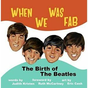 When We Was Fab. The Birth of the Beatles, First Edition, First ed., Hardback - Ruth McCartney imagine