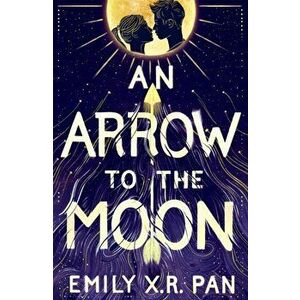 An Arrow to the Moon, Paperback - Emily X.R. Pan imagine