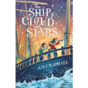 The Ship of Cloud and Stars, Paperback - Amy Raphael imagine
