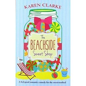 The Beachside Sweet Shop, Paperback - Karen Clarke imagine