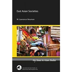 East Asian Societies, Paperback - W. Lawrence Neuman imagine