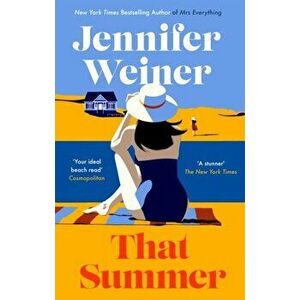 That Summer. 'If you have time for only one book this summer, pick this one' The New York Times, Paperback - Jennifer Weiner imagine