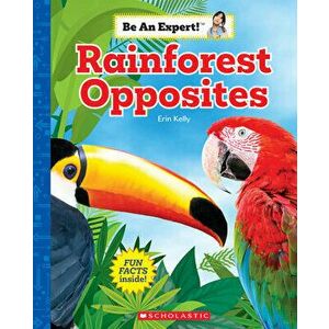 Rainforest Opposites (Be an Expert!), Paperback - Erin Kelly imagine