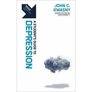 Track: Depression. A Student's Guide to Depression, Paperback - John C. Kwasny imagine