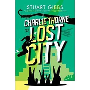 Charlie Thorne and the Lost City, Paperback - Stuart Gibbs imagine