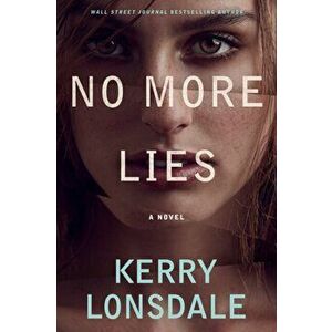 No More Lies. A Novel, Paperback - Kerry Lonsdale imagine