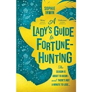 A Lady's Guide to Fortune-Hunting, Hardback - Sophie Irwin imagine